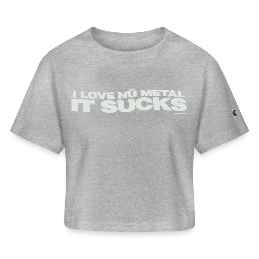 I Love Nu Metal It Sucks - Cropped T-Shirt - heather gray