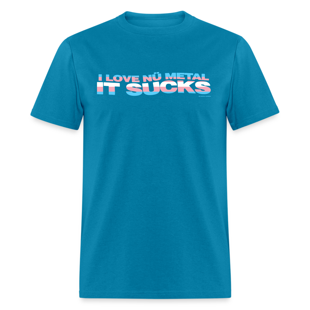 I Love Nu Metal It Sucks Trans Pride - Unisex Classic T-Shirt - turquoise