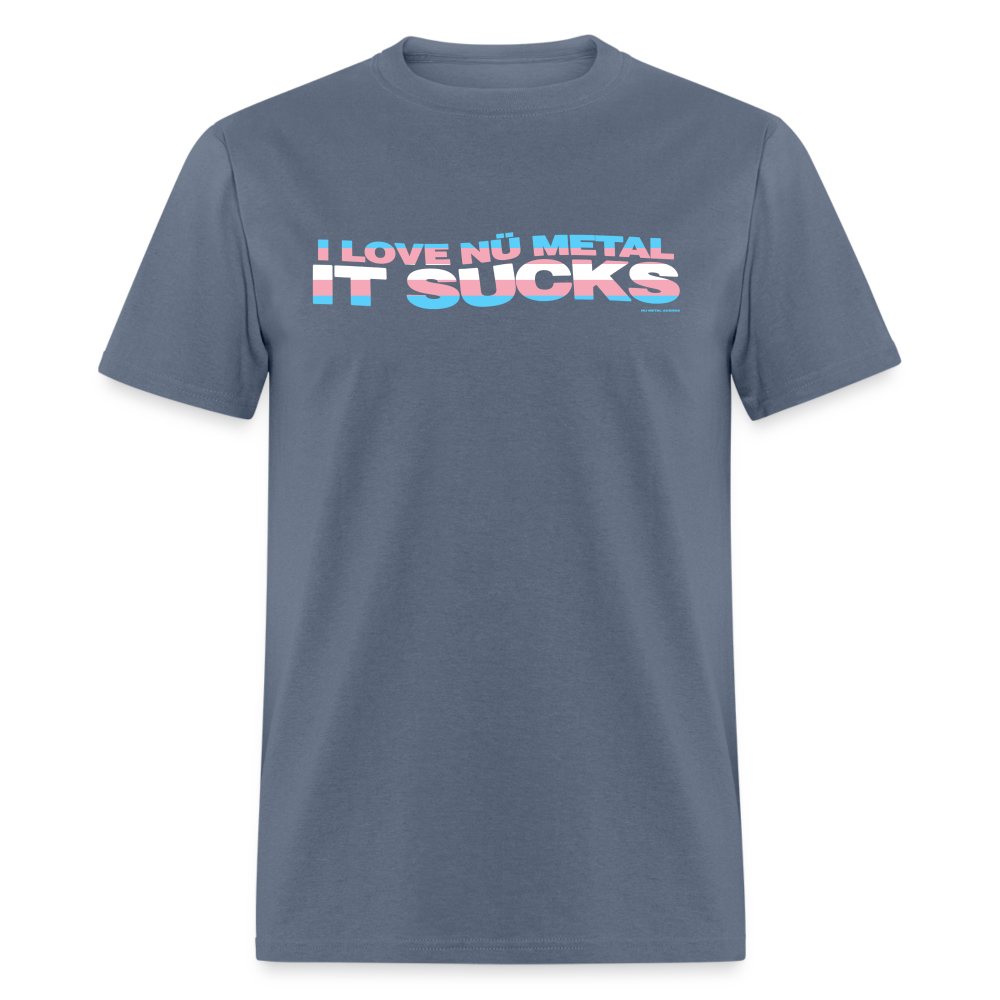 I Love Nu Metal It Sucks Trans Pride - Unisex Classic T-Shirt - denim