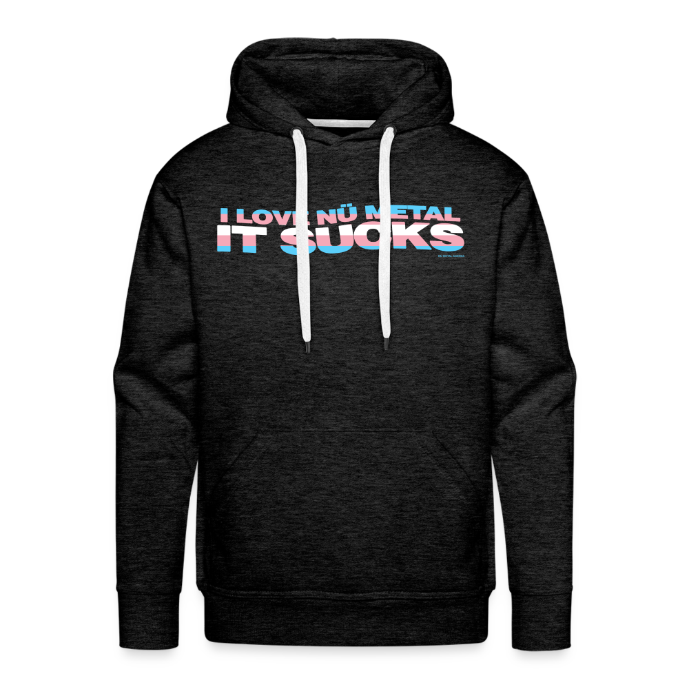 I Love Nu Metal It Sucks Trans Pride - Premium Hoodie - charcoal grey