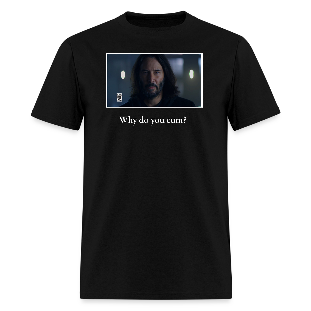 why do you cum? | tee - black