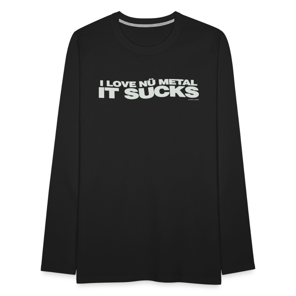 I Love Nu Metal It Sucks - Long Sleeve Tee - black