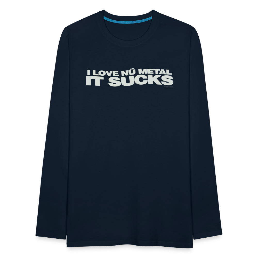 I Love Nu Metal It Sucks - Long Sleeve Tee - deep navy