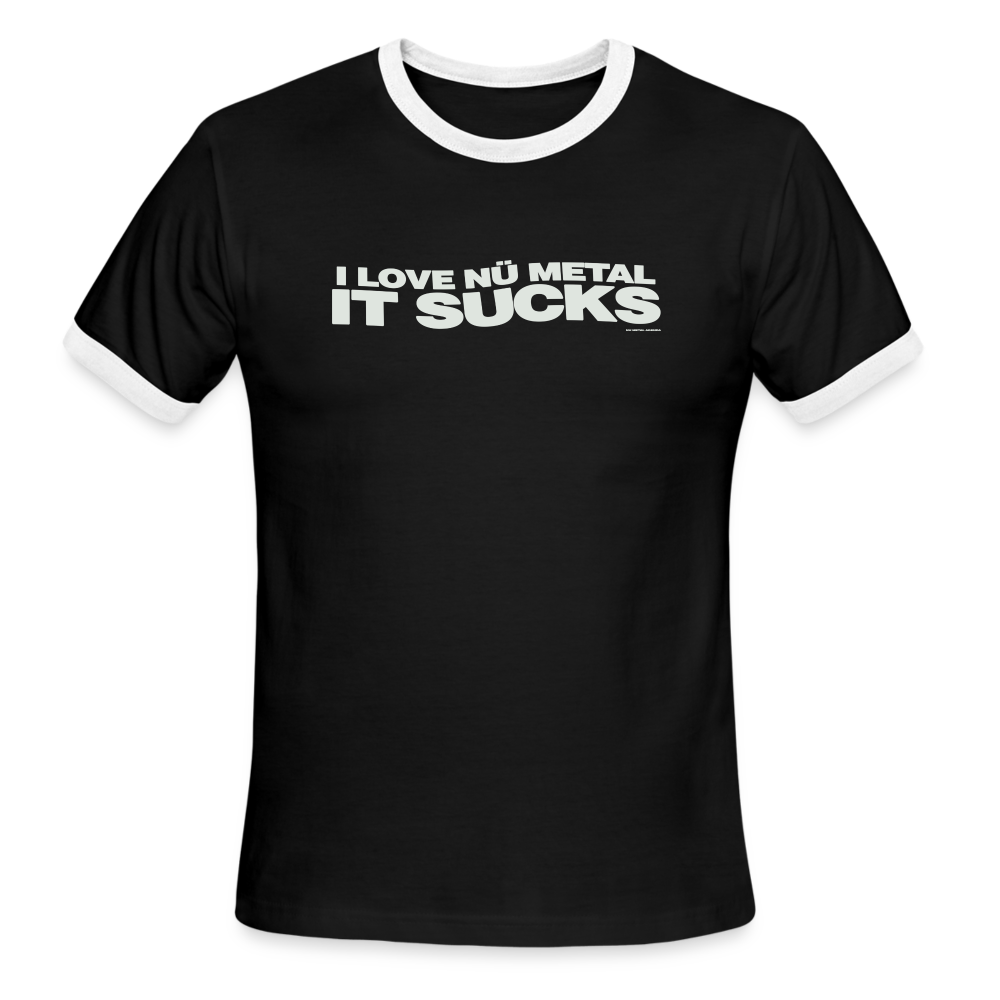 I Love Nu Metal It Sucks - Tee - black/white