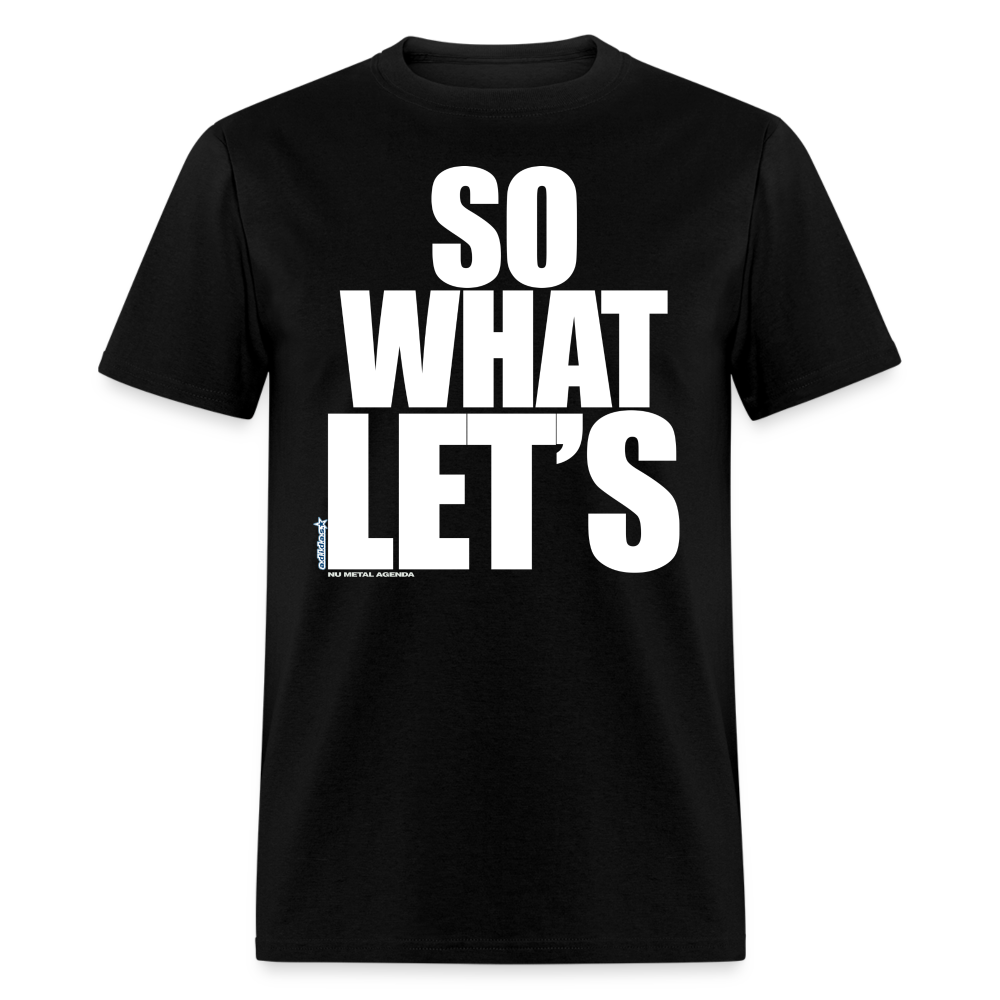 SO WHAT LET'S - T-Shirt - black