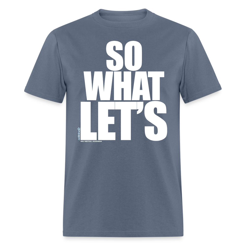 SO WHAT LET'S - T-Shirt - denim